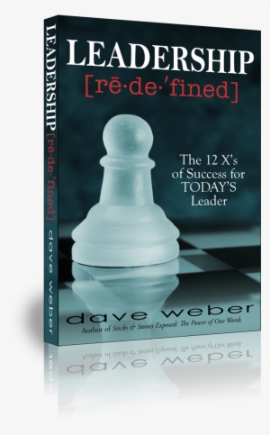 The 12x's Of Success For Today's Leader - Leadership Redefined Dave Weber #2040028