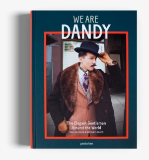 We Are Dandy Dandies Worldwide Gestalten Book - We Are Dandy The Elegant Gentleman Around #2048830