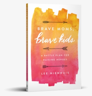 Leenienhuis Book 3d - Brave Moms, Brave Kids: A Battle Plan #2052294