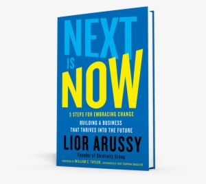Next Is Now, By Lior Arussy, Ceo And President Of Strativity - Next Is Now Lior Arussy #2094316