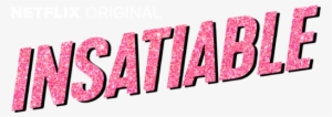 A Netflix Original - Insatiable Netflix Logo #210826