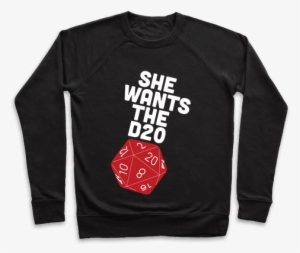 She Wants The D20 Pullover #218044