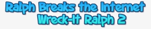 Ralph Breaks The Internet Wreck-it Ralph 2 Logo Big #2105309