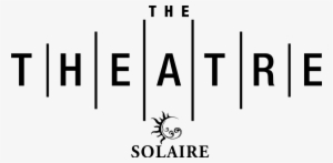 The Theatre At Solaire Make Way For The Crown Jewel - Theatre Solaire #2105591