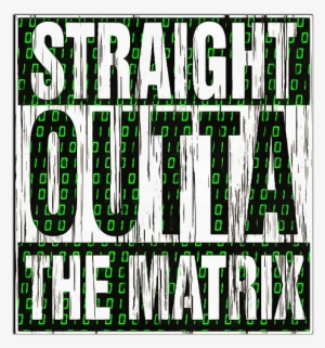 Bleed Area May Not Be Visible - Straight Outta The Matrix T-shirt #2108285