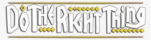 Do The Right Thing 506ed36ccf6fe - Do The Right Thing #2115986