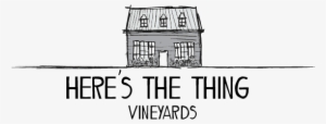 Here's The Thing Vineyard Horizontal Grey Scale - Color #2116667