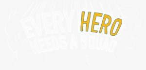 Every Hero Needs A Squad #2124364