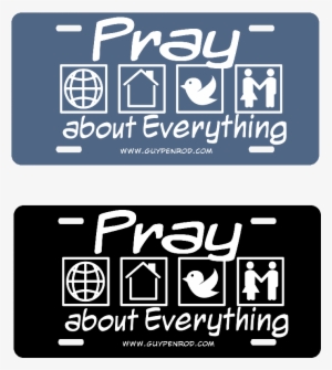 Guy Penrod Pray About Everything License Plate - Pray About Everything #2129161