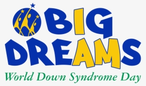 Big Dreams Logo For Website 300dpi - World Down Syndrome Day 2017 #2139102