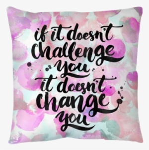If It Doesn't Challenge You, It Doesn't Change You - If It Doesn T Challenge You It Wont Change You #2152720