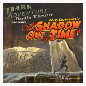 The Shadow Out Of Time - Dark Adventure Radio Theatre - The Shadow Out #2163304