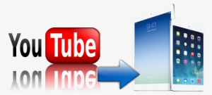 Convert Youtube To Ipad #2168861