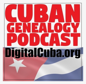 View Larger Image - Cuban Genealogy Podcast #2193552