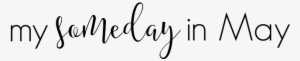 My Someday In May - Calligraphy #221266
