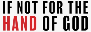If Not For The Hand Of God - Portable Network Graphics #227314