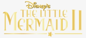 Disney's The Little Mermaid Ii Logo Png Transparent - Blu-ray Disc #229206