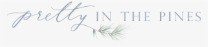 Pretty In The Pines, North Carolina Lifestyle And Fashion - Calligraphy #2204905