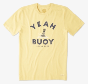 Men's Yeah Buoy Crusher Tee - Yeah Buoy Life Is Good Shirt #2213882