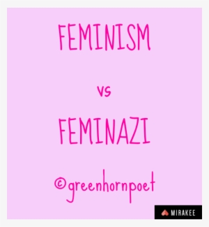 Feminism Vs Feminazi - Poet #2239137