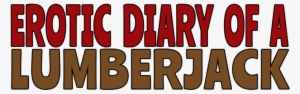 < Erotic Diary Of A Lumberjack #2241562