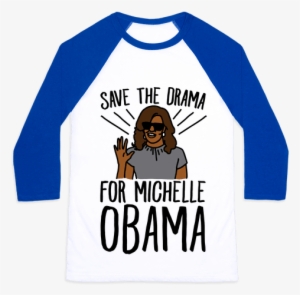 Save The Drama For Michelle Obama Baseball Tee - My Sexual Preference Is Shirt #2246208