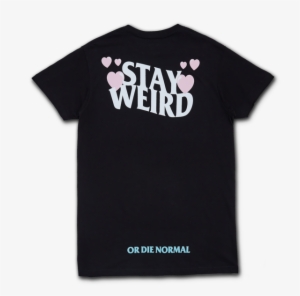 Stay Weird Tee - Natalies Outlet Merch #2252952