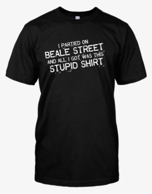 I Partied On Beale Stupid Shirt - Tired As Fuck T Shirt #2261205