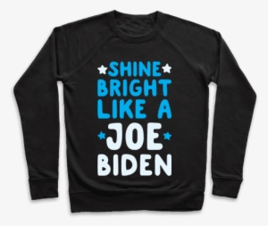 Shine Bright Like A Joe Biden Pullover - Can See You Bitch Neo Yokio #2272096