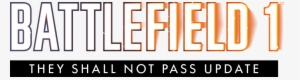 Battlefield™ 1 They Shall Not Pass Update Notes - Bf1 They Shall Not Pass Logo #2274130