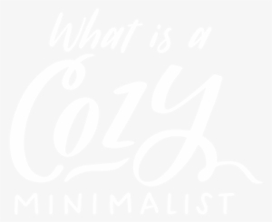 Cozy Minimalism Isn't A Style, It's A Mindset - Calligraphy #2286506