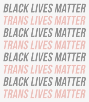 Mine Lgbt Transparent Black Lives Matter Trans Lives - Black Lives Matter Trans Lives Matter #2287525