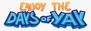 Enjoy The Days Of Yay - Portable Network Graphics #2289456