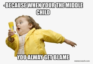 13 Hilarious Memes That Only A Middle Child Will Understand - Memes De Pozole #2290454