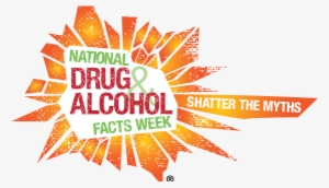 Shatter The Myths National Drug & Alcohol Fact Week - Drug Facts #2290782