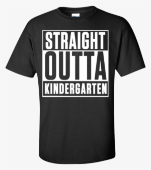 Straight Outta Kindergarten T-shirt - I M Not Gay But My Boyfriend Is Meme #2295388