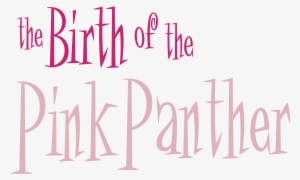 The Birth Of The Pink Panther Logo Png Transparent - Pink Panther #237385 The Birth Of The Pink Panther Logo Png Transparent - Pink Panther #237385