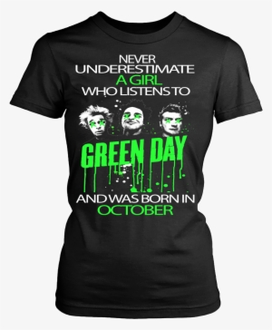Never Underestimate A Girl Who Listens To Green Day - Kinda Bad Kinda Boujee Shirt #2302541