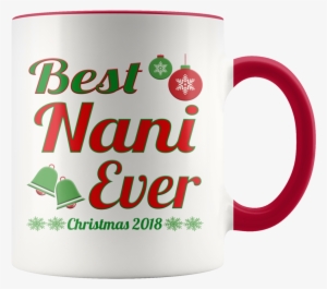 Nani Mug Best Nani Ever Christmas 2018 11oz Accent - Christmas Day #2309850