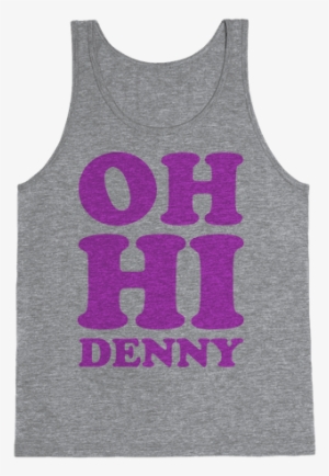 Oh Hi Denny Tank Top - Tank Radical #2315084