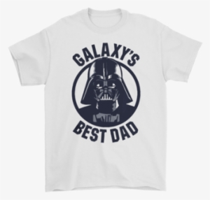 Galaxy's Best Dad Darth Vader Star Wars Shirts T Shirt #2315421