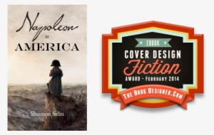 Napoleon In America E-book Cover Design Award For Fiction - Napoleon In America By Shannon Selin #2318126