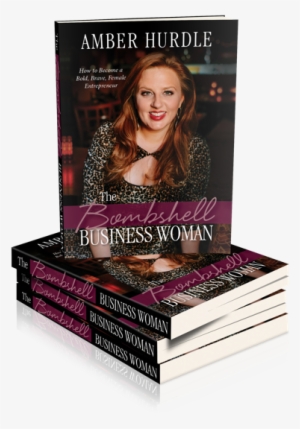 Bombshell Business Book Mobile - Bombshell Business Woman: How To Become A Bold, Brave #2318774