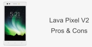 Lava Pixel V2 Good And Bad - Lava Iris Pixel V2 (black, 16gb) #2334601