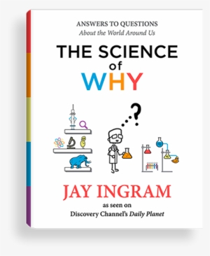Answers To Questions About The World Around Us - Science Of Why: Answers To Questions #2339233