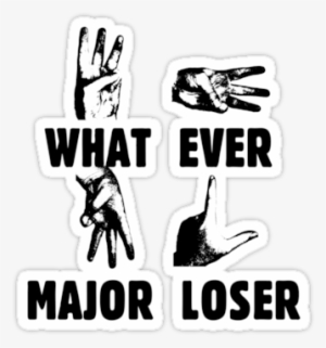 Related - Whatever Major Loser Meme #2343731