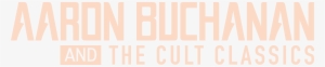 Aaron Buchanan - Aaron Buchanan & The Cult Classics #2347681