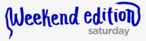 Saturday Mornings Are Made For Weekend Edition Saturday, - Npr Weekend Edition Logo #2353342