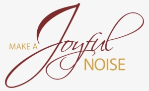 Joyful Noise - Sing To The Lord Png #2354452 Joyful Noise - Sing To The Lord Png #2354452