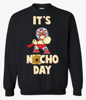 It's Nacho Day Lucha Libre Mask Wrestler Pullover Sweatshir - Yosemite Park T-shirts #2358353